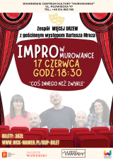IMPRO "Coś innego niż zwykle" WIĘCEJ DRZEW i Bartosz Mróz 17.06. g.18:30 WCK MUROWANKA