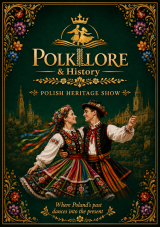 Polklore & History. Polish Folk & Heritage Show