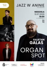 Kajetan Galas Organ Spot. Jazz w Aninie