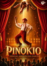 PINOKIO - Magiczne Widowisko Akrobatyczo-Taneczne dla całej Rodziny