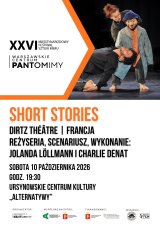„Short Stories” | Dirtz Théâtre | Francja reżyseria, scenariusz wykonanie: Jolanda Löllmann i Charlie Denat | 26. Międzynarodowy Festiwal Sztuki Mimu