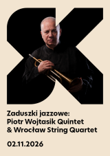 ZADUSZKI JAZZOWE Piotr Wojtasik Quintet & Wrocław String Quartet