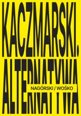 Kaczmarski. Alternatywa – Nagórski / Wośko
