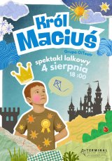 Scena Młodego Widza na patio: Grupa O!Teatr, Król Maciuś