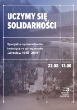 Specjalne oprowadzanie tematyczne po wystawie "Wrocław 1945-2016"