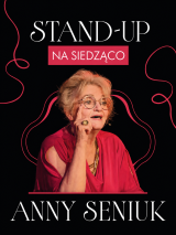 Anna Seniuk - Stand up na siedząco