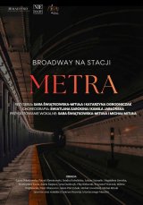 Broadway na stacji METRA - spektakl muzyczny