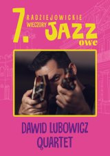 7. Radziejowickie Wieczory Jazzowe – DAWID LUBOWICZ QUARTET