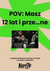„POV: Masz 12 lat i prze…ne” - Teatr Współczesny w Szczecinie