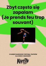 "Zbyt często się zapalam" („Je prends feu trop souvant”) COMPAGNIE NYASH, Belgia