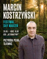 „Przyroda pełna tajemnic” | prelekcja Marcina Kostrzyńskiego | Dookoła świata | Festiwal Siły Marzeń