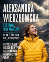 „Reportaż i jego oblicza: od wypraw ekstremalnych po świadectwa wojny” | prelekcja Aleksandry Wierzbowskiej | Dookoła świata | Festiwal Siły Marzeń