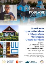 Podróże po Polsce - Podlasie. Spotkanie z Mikołajem Gospodarkiem