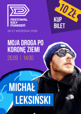 „Moja droga po Koronę Ziemi” | prelekcja Michała Leksińskiego | W górach | Festiwal Siły Marzeń
