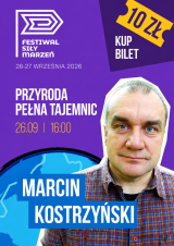 „Przyroda pełna tajemnic” | prelekcja Marcina Kostrzyńskiego | Dookoła świata | Festiwal Siły Marzeń