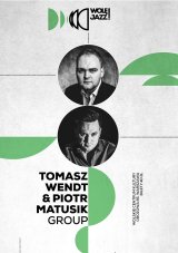 Wolę JAZZ! Koncert Tomasz Wendt & Piotr Matusik Group