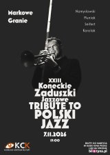 TRIBUTE TO POLSKI JAZZ - XXII KONECKIE ZADUSZKI JAZZOWE- MARKOWE GRANIE