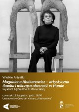Wielkie Artystki | „Magdalena Abakanowicz – artystyczna tkanka i milcząca obecność w tłumie”