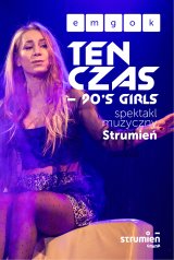 Spektakl TEN CZAS - 90's GIRLS Strumień
