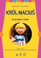 SPEKTAKL DLA DZIECI  KRÓL MACIUŚ
