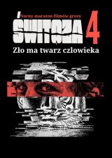 ŚWITOZA 4 - Nocny Maraton Filmów Grozy. Zło ma twarz człowieka