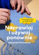 Naprawiaj i używaj ponownie - Warsztaty filcowania