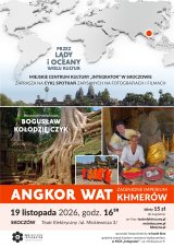 Bogusław Kołodziejczyk: Angkor Wat - zaginione imperium Khmerów - prelekcja podróżnicza