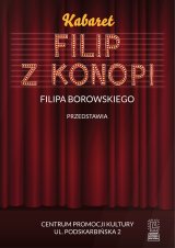 „Kabaret Filip z Konopi Filipa Borowskiego i Jego Goście”