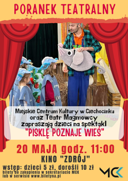 PISKLĘ POZNAJE WIEŚ - Teatr dla Dzieci "Magmowcy"