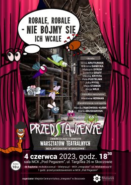 „Robale, robale – nie bójmy się ich wcale" przedstawienie zwieńczające II semestr warsztatów teatralnych MCK "Integrator" w Skoczowie.