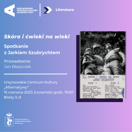 Skóra i ćwieki na wieki | spotkanie z Jarkiem Szubrychtem