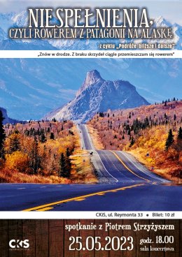 Z cyklu „Podróże bliższe i dalsze” - spotkanie z Piotrem Strzyżyszem  „Niespełnienia, czyli rowerem z Patagonii na Alaskę"