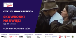 "Skowronki na uwięzi" CYKL FILMÓW CZESKICH