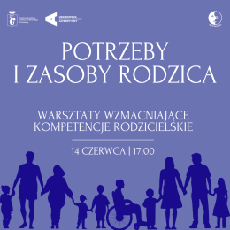 Potrzeby i zasoby rodzica | warsztaty wzmacniające kompetencje rodzicielskie
