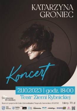 Konstelacje - koncert Katarzyny Groniec w ramach 54.Rybnickie Dni Literatury oraz Gala wręczenia Górnośląskiej Nagrody Literackiej „Juliusz”