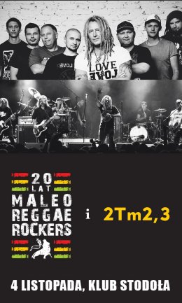 Maleo Reggae Rockers i 2Tm2,3 - 20-lecie