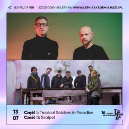 XVI Letnia Akademia Jazzu - Skalpel, Tropical Soldiers in Paradise