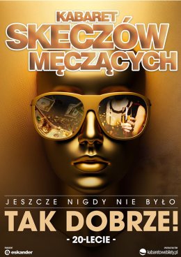 Kabaret Skeczów Męczących - Jeszcze nigdy nie było tak dobrze!