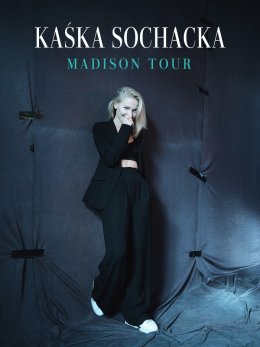 Kaśka Sochacka - Madison Tour