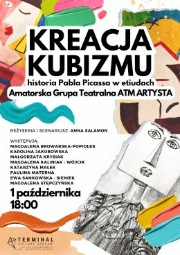 Amatorska Grupa Teatralna ATM ARTYSTA przedstawia: Kreacja Kubizmu - historia Pabla Picassa w etiudach