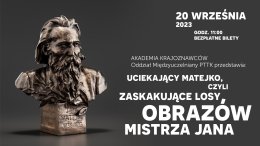 "Uciekający Matejko, czyli zaskakujące losy obrazów Mistrza Jana"