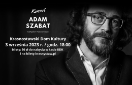 "Usiądźmy przed drogą" - Koncert  Adama Szabata