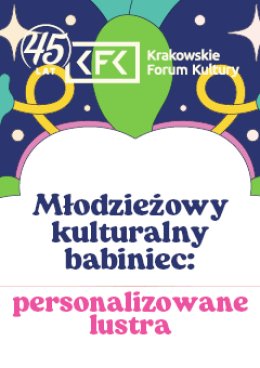 ART AKADEMIA Młodzieżowy kulturalny babiniec: personalizowane lustra