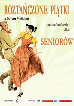 ROZTAŃCZONE PIĄTKI- potańcówki dla Seniorów