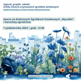 Plakat Spacer po Rodzinnych Ogródkach Działkowych „Wyczółki” i warsztaty ogrodnicze 210177
