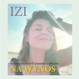 KONCERT IZI "Na wynos"