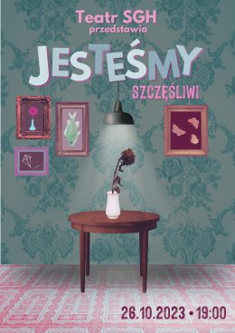 Teatr Scena Główna Handlowa (teatr studencki): Jesteśmy szczęśliwi