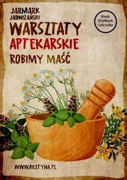 Jarmark Jadwiżański 2023: Warsztat aptekarski - robimy maść