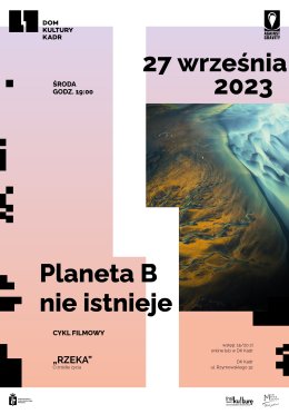 "Rzeka" - cykl filmowy "Planeta B nie istnieje"