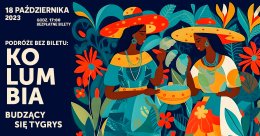 Podróże bez biletu "Kolumbia - budzący się tygrys", prelekcja i prezentacja